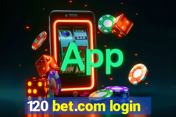 120 bet.com login